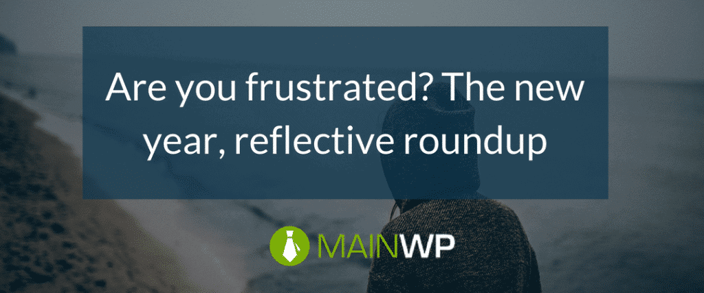 Are you frustrated? The new year, reflective roundup