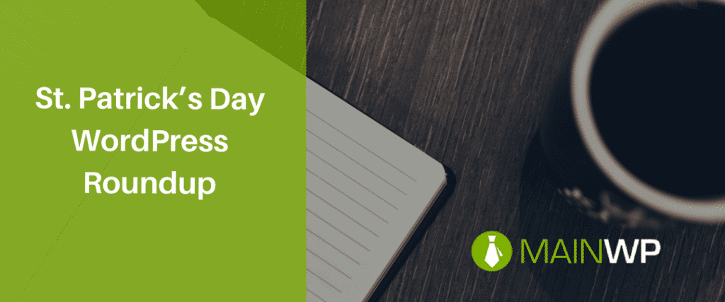 The lucky St. Patrick’s Day WordPress Roundup