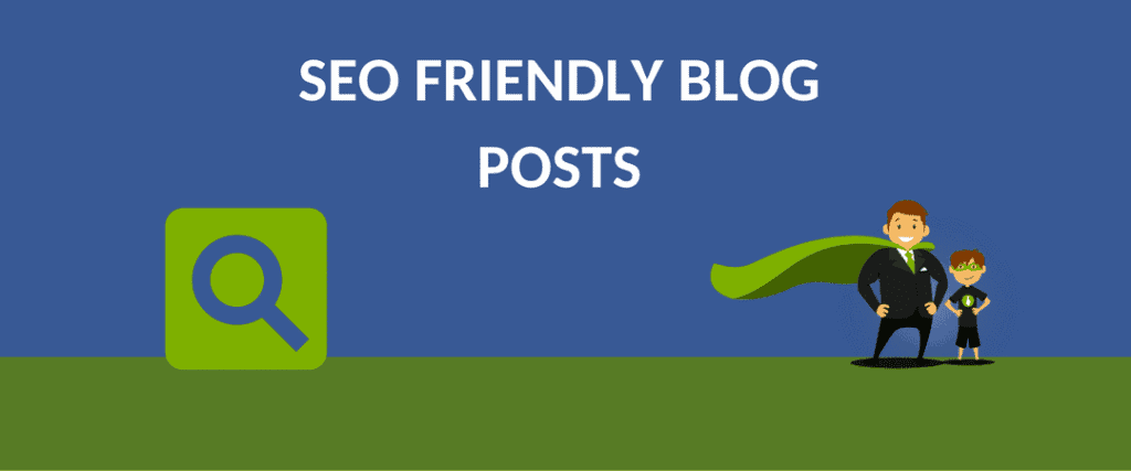 SEO FRIENDLY BLOG POSTS
