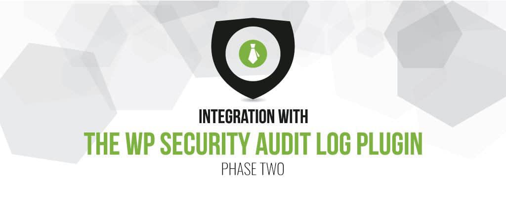 Integration With WP Security Audit Log plugin- Phase Two