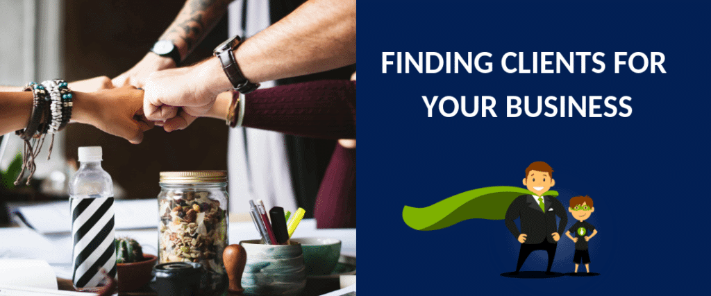 FINDING CLIENTS FOR YOUR BUSINESS