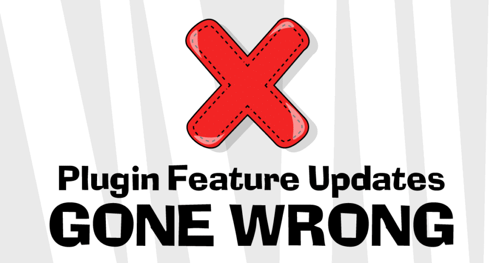 Plugin Feature Updates Gone Wrong
