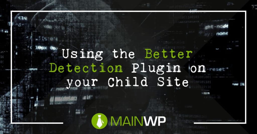 Using the Better Detection Plugin on your Child Site