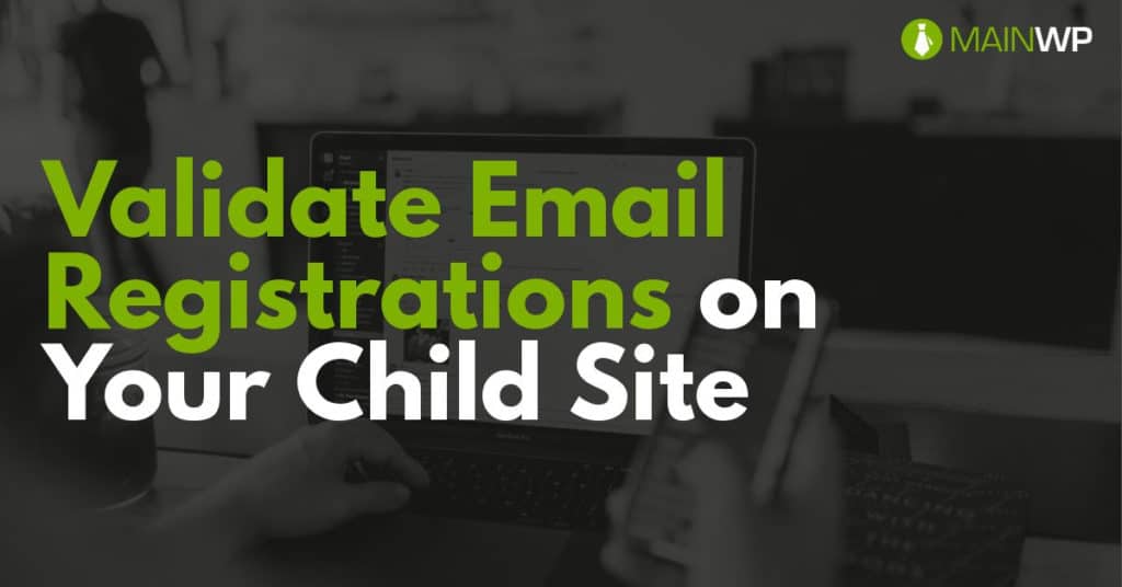 Validate Email Registrations on Your Child Site