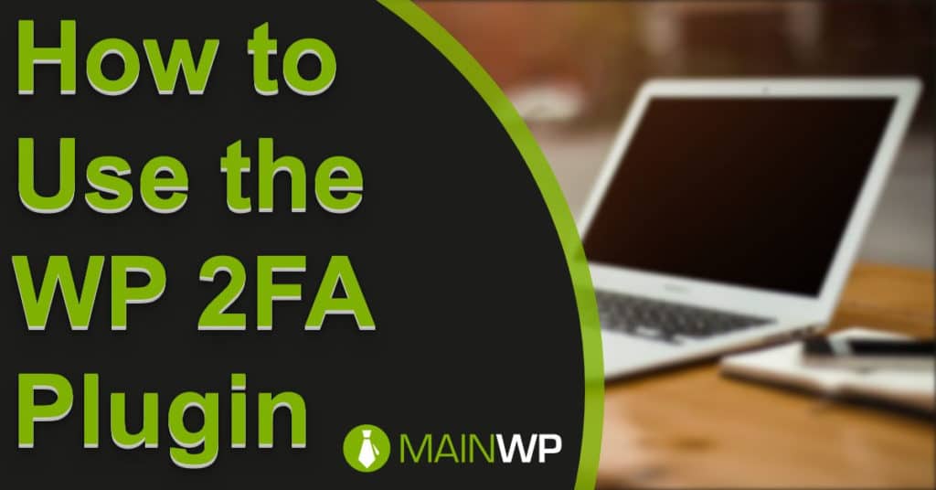 How to Use the WP 2FA Plugin on your Child Sites