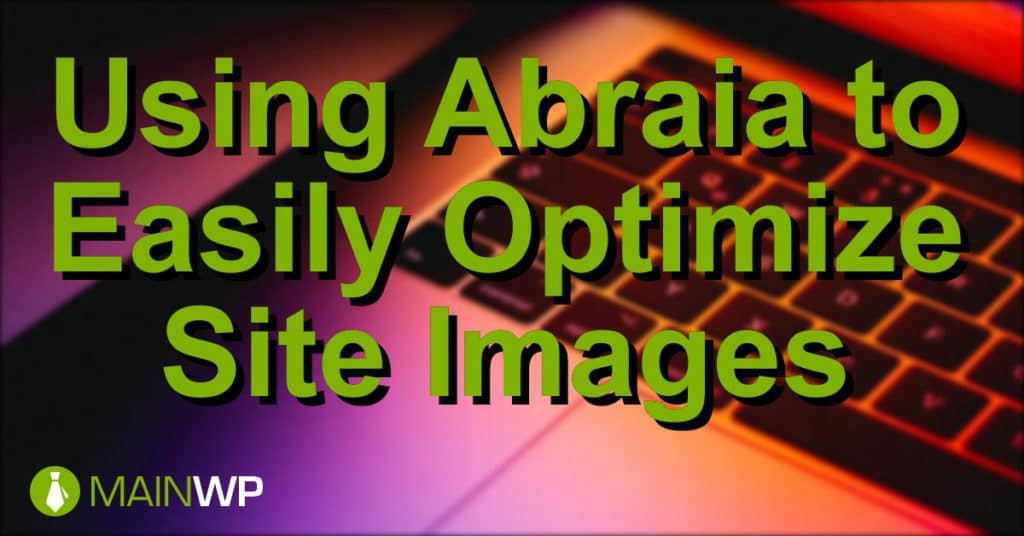 Using Abraia to Easily Optimize Site Images