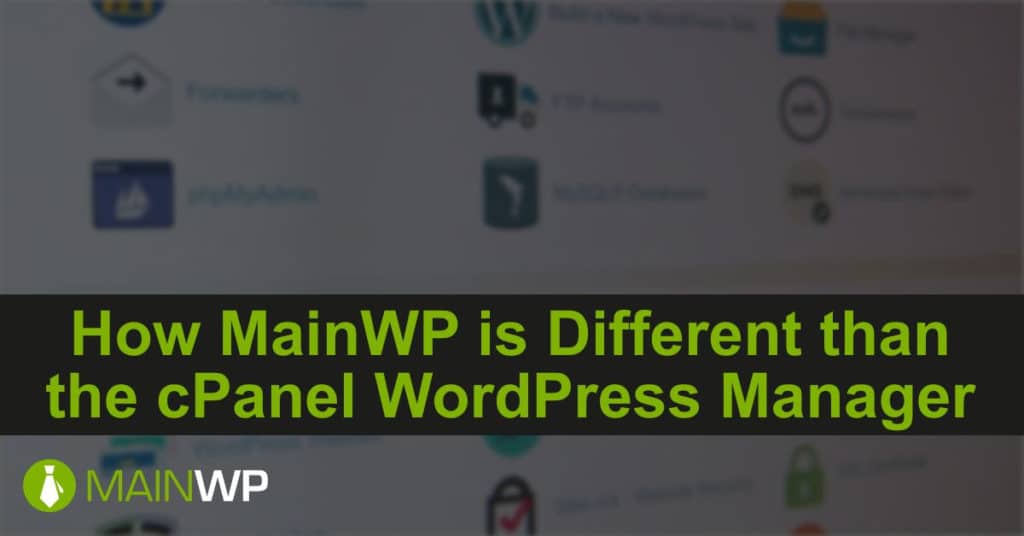 How MainWP is Different than the cPanel WordPress Manager