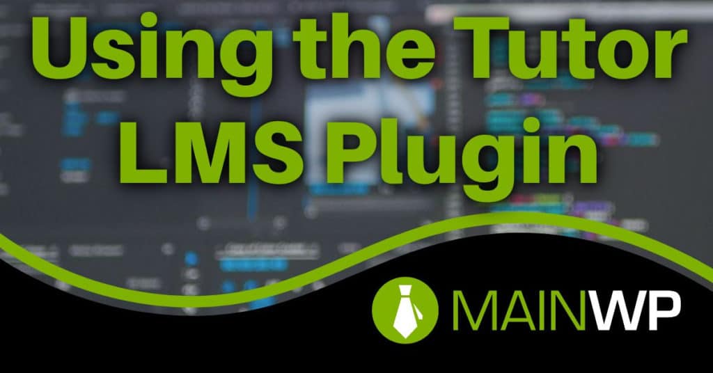 Using the Tutor LMS Plugin on your Child Site