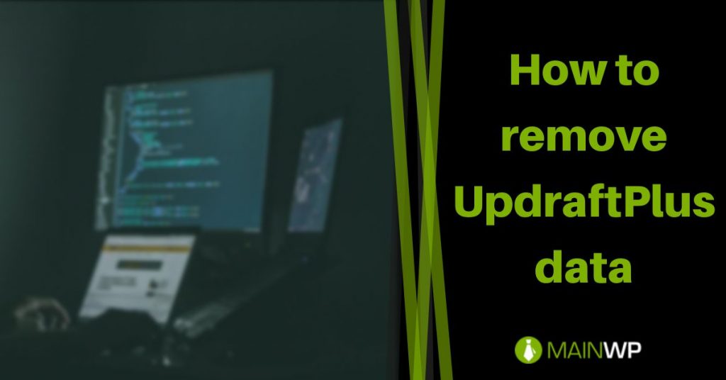 How to remove UpdraftPlus data on your sites