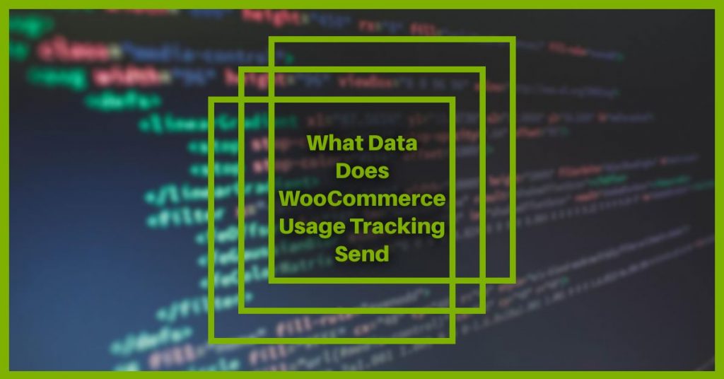 What Data Does WooCommerce Usage Tracking Send