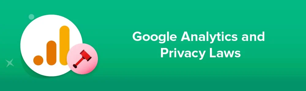 Google Analytics Privacy Laws
