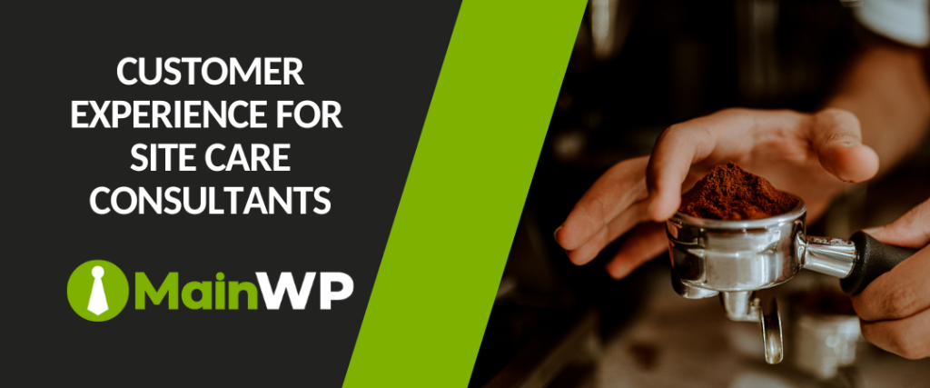 Customer experience for Site Care consultants
