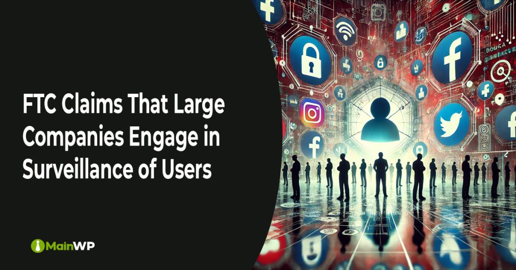FTC Claims that Large Companies Engage in Surveillance of Users