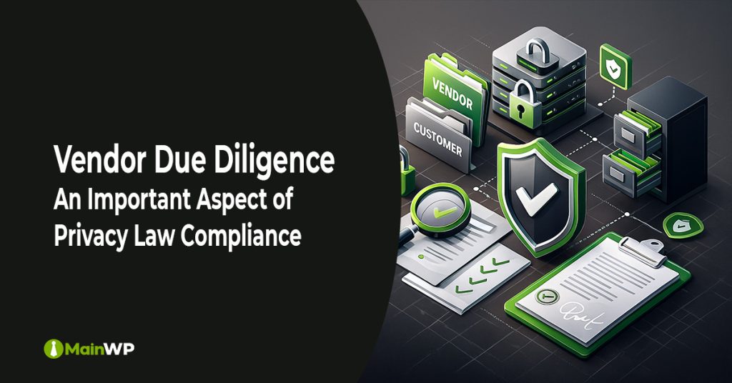 Vendor Due Diligence: An Important Aspect of Privacy Law Compliance