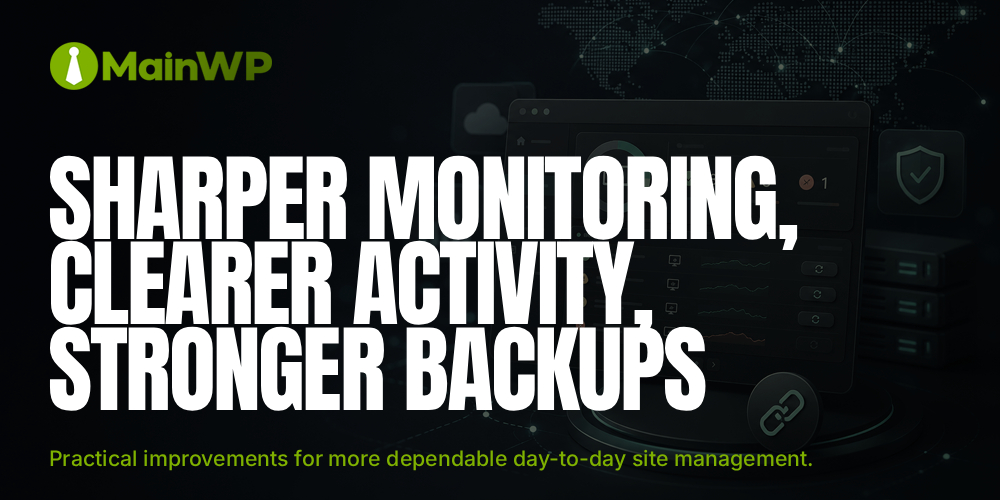 Sharper Monitoring, Clearer Actiivty, Stronger Backups